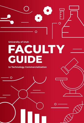 University of Utah Faculty Guide to Technology Commercialization